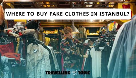 where to buy fake clothes in istanbul|istanbul clothing stores.